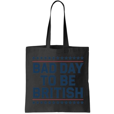 Bad Day To Be British Funny 4th Of July Humor Quote Bag