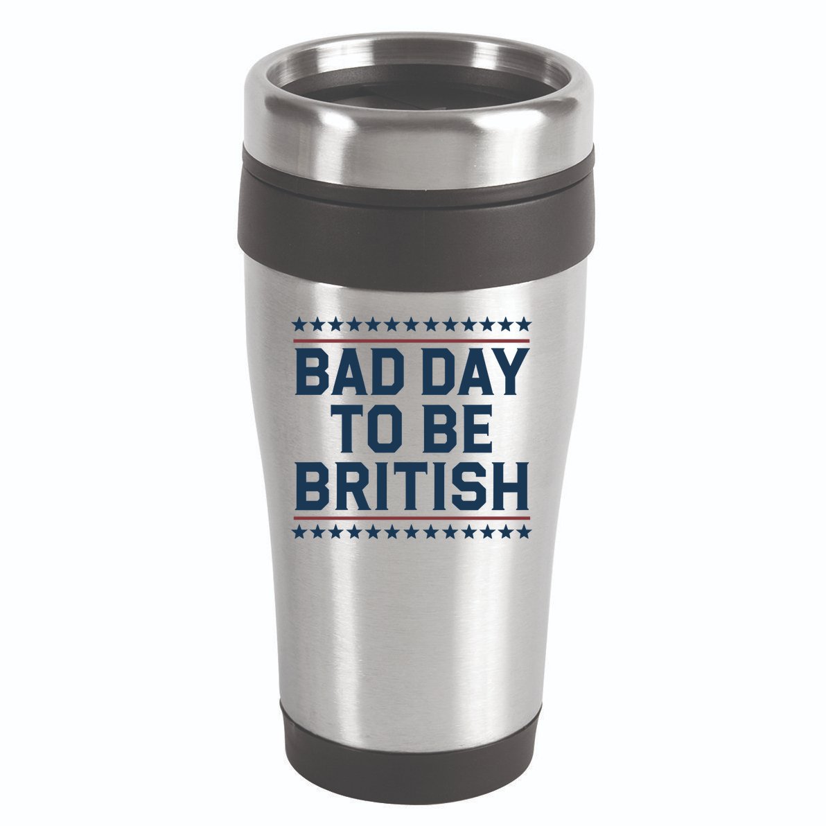 Bad Day To Be British Funny 4th Of July Humor Quote 16oz Travel Tumbler