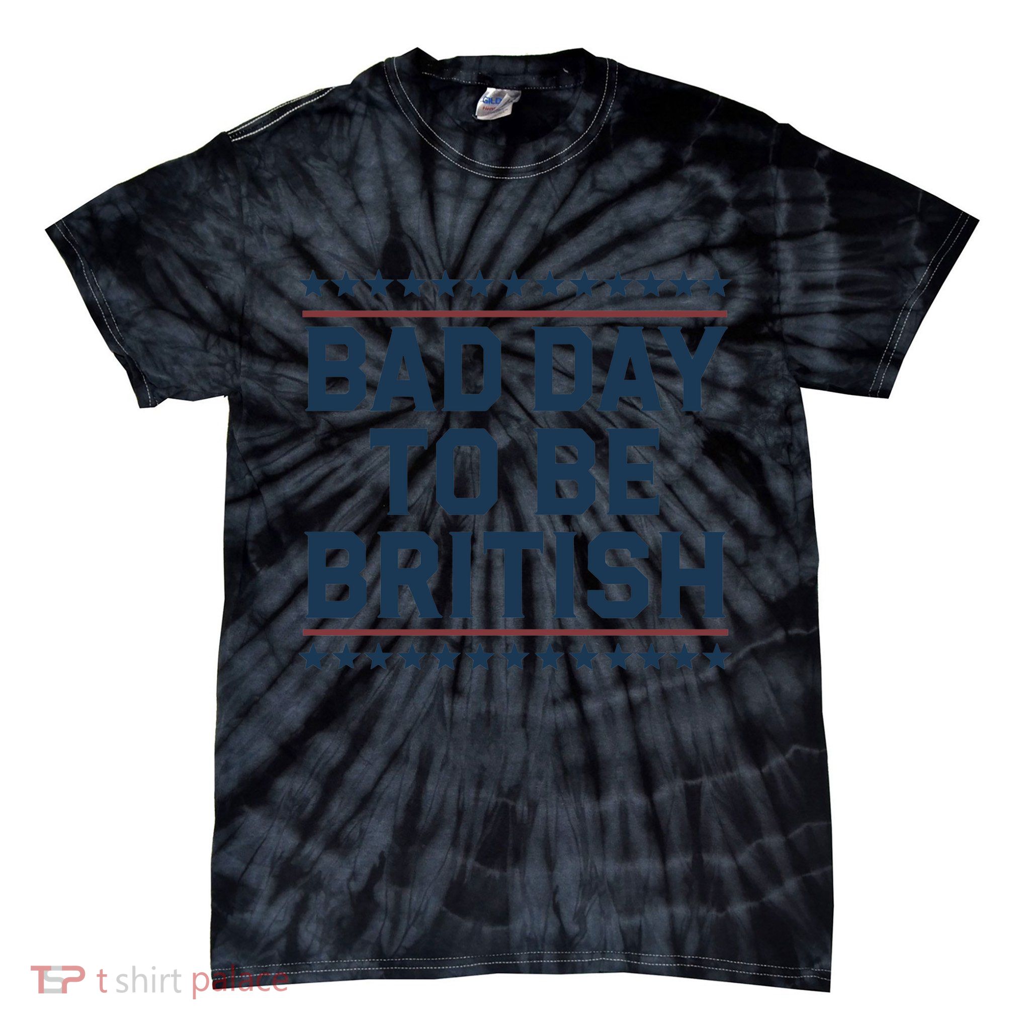 Bad Day To Be British Funny 4th Of July Humor Quote Tie-Dye T-Shirt