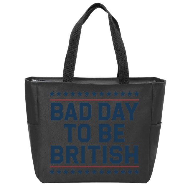 Bad Day To Be British Funny 4th Of July Humor Quote Zip Tote Bag