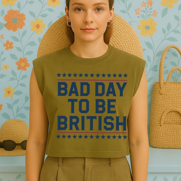 Bad Day To Be British Funny 4th Of July Humor Quote Garment-Dyed Women's Muscle Tee