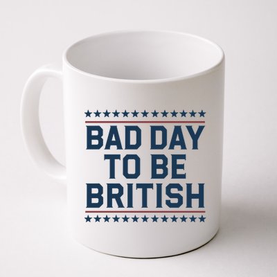Bad Day To Be British Funny 4th Of July Humor Quote Mug