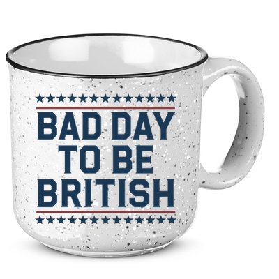 Bad Day To Be British Funny 4th Of July Humor Quote 15oz Campfire Ceramic Mug