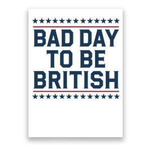 Bad Day To Be British Funny 4th Of July Humor Quote Poster