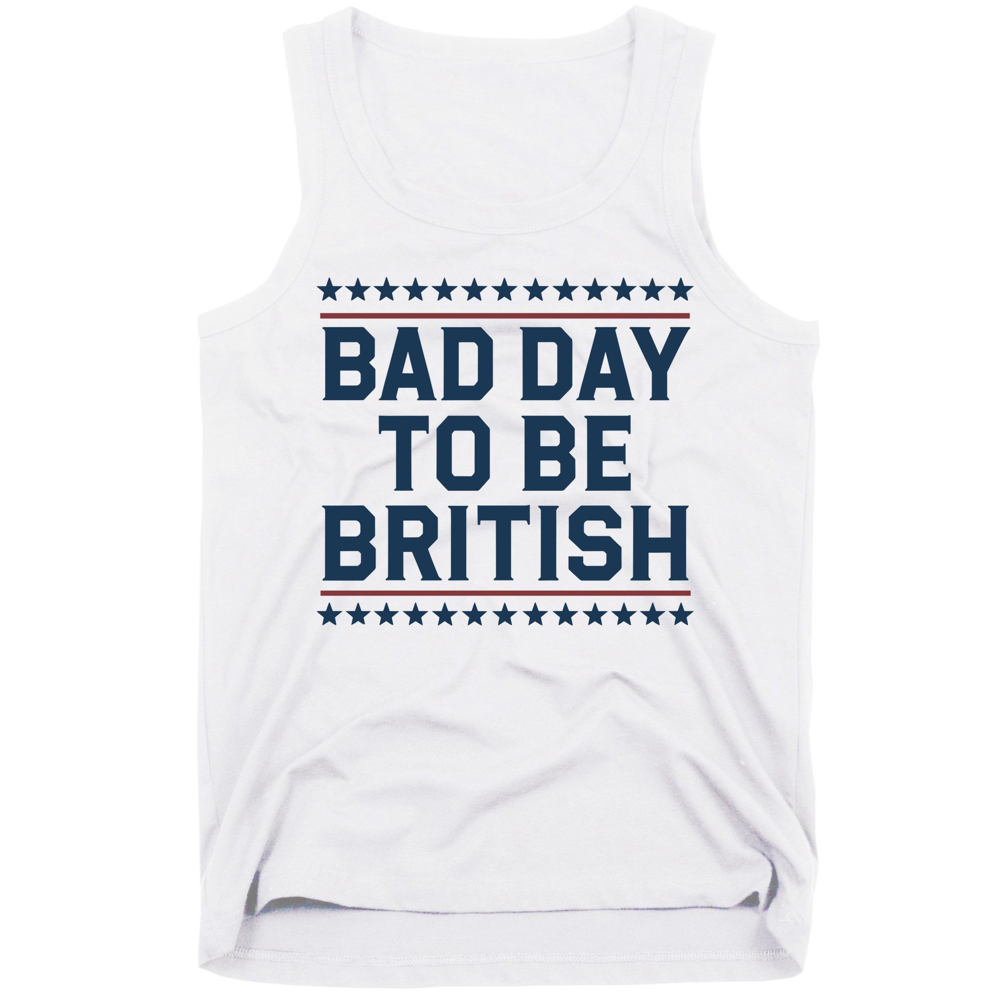 Bad Day To Be British Funny 4th Of July Humor Quote Tank Top