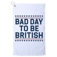 Bad Day To Be British Funny 4th Of July Humor Quote Golf Towel