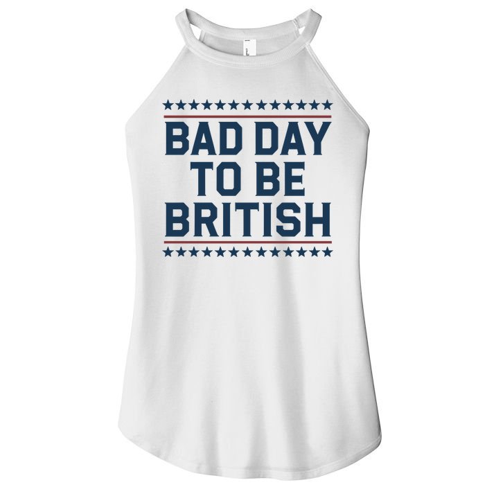 Bad Day To Be British Funny 4th Of July Humor Quote Women's Perfect Tri Rocker Tank