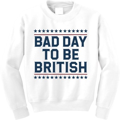 Bad Day To Be British Funny 4th Of July Humor Quote Kids Sweatshirt