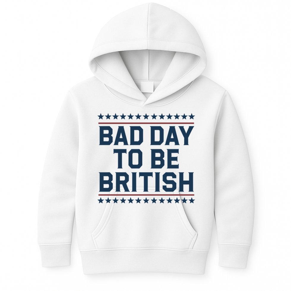 Bad Day To Be British Funny 4th Of July Humor Quote Kids Hoodie