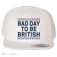 Bad Day To Be British Funny 4th Of July Humor Quote Wool Snapback Cap