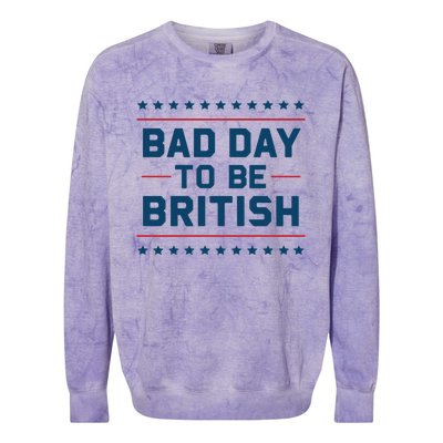 Bad Day To Be British Funny 4th Of July Humor Quote Colorblast Crewneck Sweatshirt