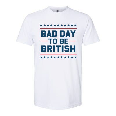 Bad Day To Be British Funny 4th Of July Humor Quote Softstyle CVC T-Shirt