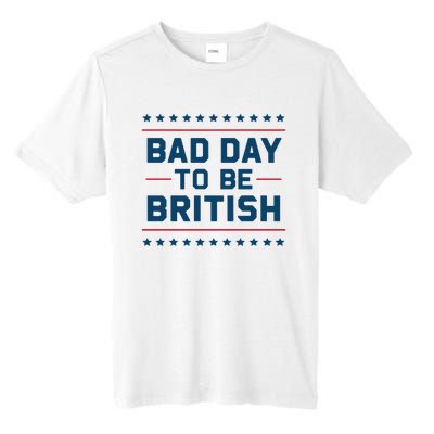 Bad Day To Be British Funny 4th Of July Humor Quote Tall Fusion ChromaSoft Performance T-Shirt