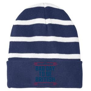 Bad Day To Be British Funny 4th Of July Humor Quote Striped Beanie with Solid Band