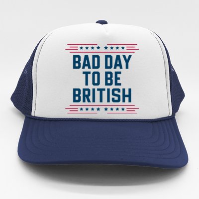 Bad Day To Be British Funny 4th Of July Humor Quote Trucker Hat