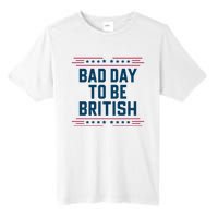 Bad Day To Be British Funny 4th Of July Humor Quote Tall Fusion ChromaSoft Performance T-Shirt