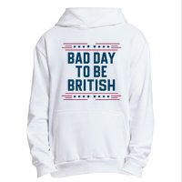 Bad Day To Be British Funny 4th Of July Humor Quote Urban Pullover Hoodie