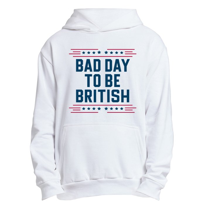 Bad Day To Be British Funny 4th Of July Humor Quote Urban Pullover Hoodie