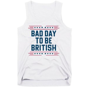 Bad Day To Be British Funny 4th Of July Humor Quote Tank Top