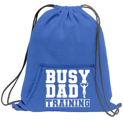 Busy Dad Training Daily Motivation Dads Gift Sweatshirt Cinch Pack Bag