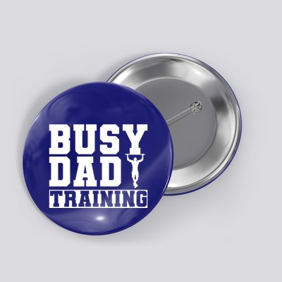 Busy Dad Training Daily Motivation Dads Gift Button