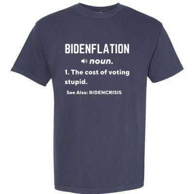 Bidenflation Definition The Cost Of Voting Stupid Garment-Dyed Heavyweight T-Shirt