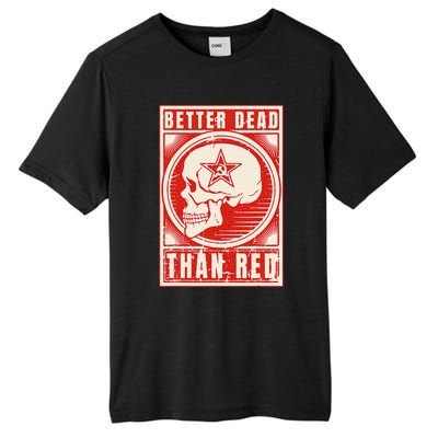 Better Dead Than Red Anti Communism Design Tall Fusion ChromaSoft Performance T-Shirt