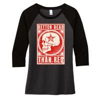 Better Dead Than Red Anti Communism Design Women's Tri-Blend 3/4-Sleeve Raglan Shirt