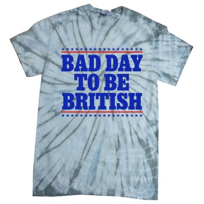 Bad Day To Be British Tie-Dye T-Shirt