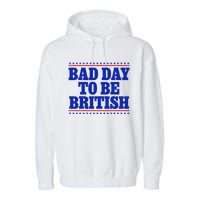 Bad Day To Be British Garment-Dyed Fleece Hoodie