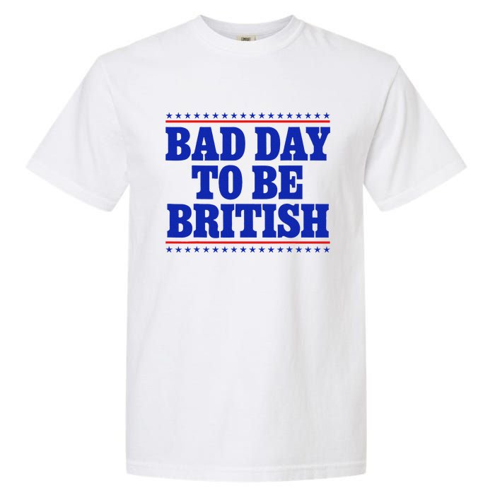 Bad Day To Be British Garment-Dyed Heavyweight T-Shirt