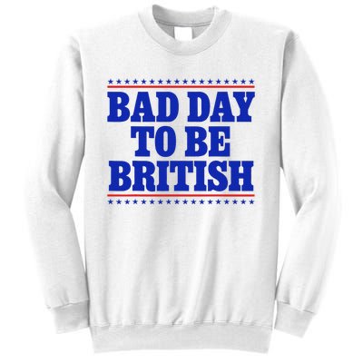 Bad Day To Be British Sweatshirt