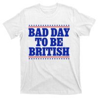 Bad Day To Be British T-Shirt