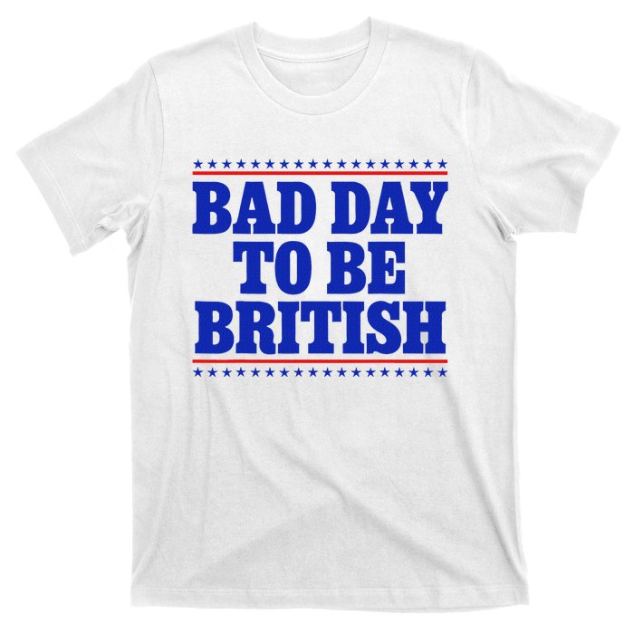 Bad Day To Be British T-Shirt