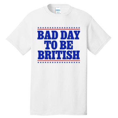 Bad Day To Be British Tall T-Shirt