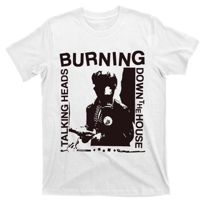 Burning Down The House T-Shirt