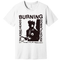 Burning Down The House Premium T-Shirt