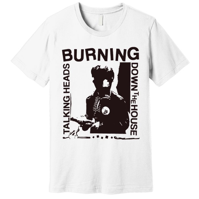 Burning Down The House Premium T-Shirt