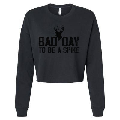 Bad Day To Be A Spike Hunting Season Funny Cropped Pullover Crew