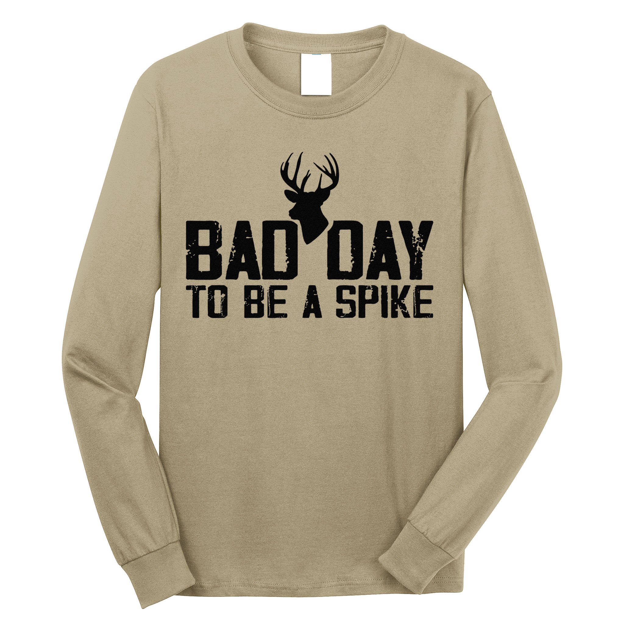 Bad Day To Be A Spike Hunting Season Funny Long Sleeve Shirt