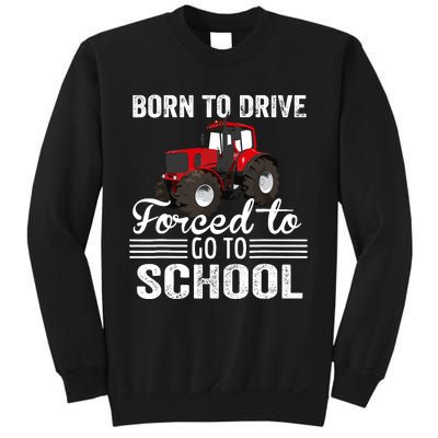 Born Drive Tractor Forced To Go To School Farmer Boy Sweatshirt