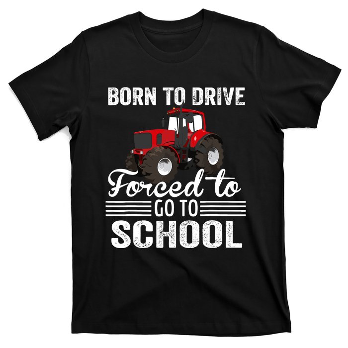 Born Drive Tractor Forced To Go To School Farmer Boy T-Shirt