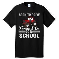 Born Drive Tractor Forced To Go To School Farmer Boy Tall T-Shirt