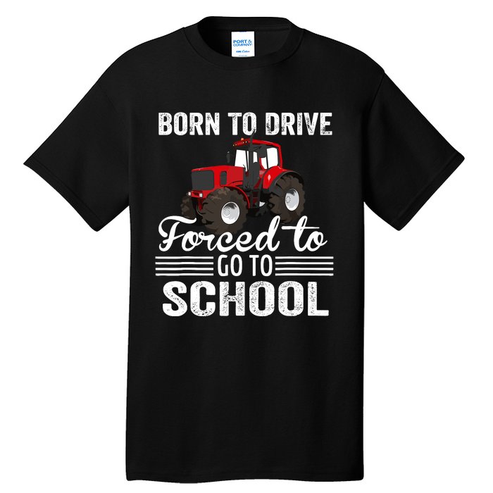 Born Drive Tractor Forced To Go To School Farmer Boy Tall T-Shirt