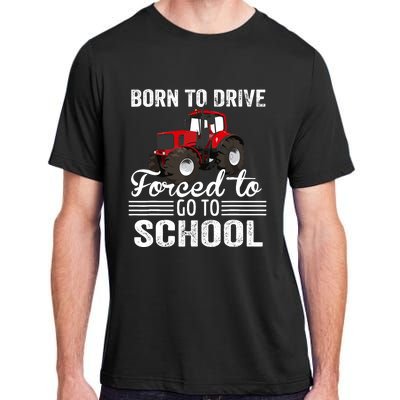 Born Drive Tractor Forced To Go To School Farmer Boy Adult ChromaSoft Performance T-Shirt