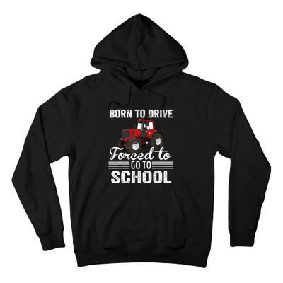 Born Drive Tractor Forced To Go To School Farmer Boy Tall Hoodie