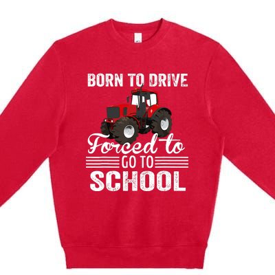 Born Drive Tractor Forced To Go To School Farmer Boy Premium Crewneck Sweatshirt