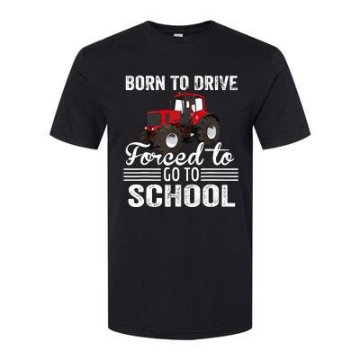 Born Drive Tractor Forced To Go To School Farmer Boy Softstyle CVC T-Shirt