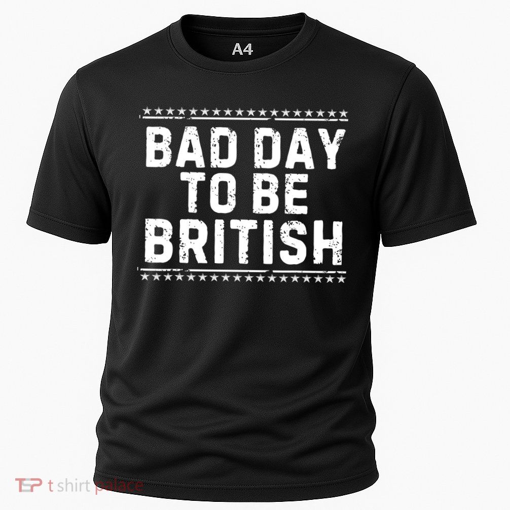Bad Day To Be British Funny 4th Of July Performance Shirt