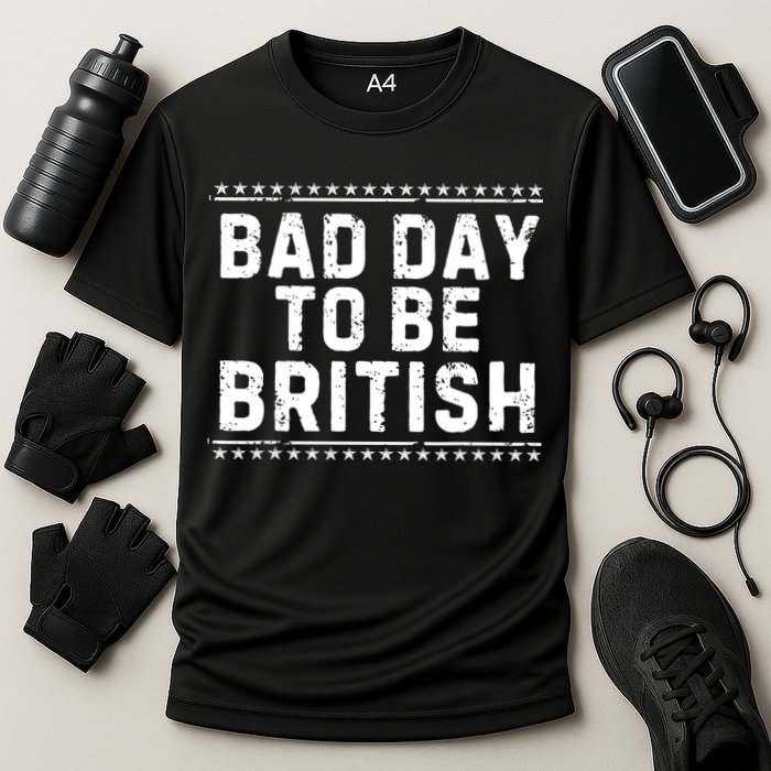 Bad Day To Be British Funny 4th Of July Performance Shirt
